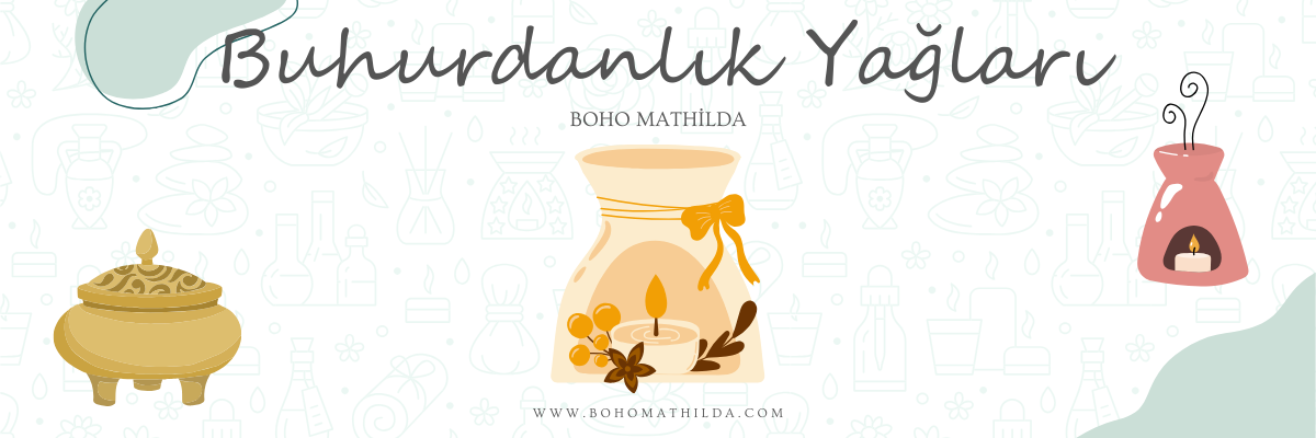 Buhurdanlık Yağları - Boho Mathilda Aromaterapi