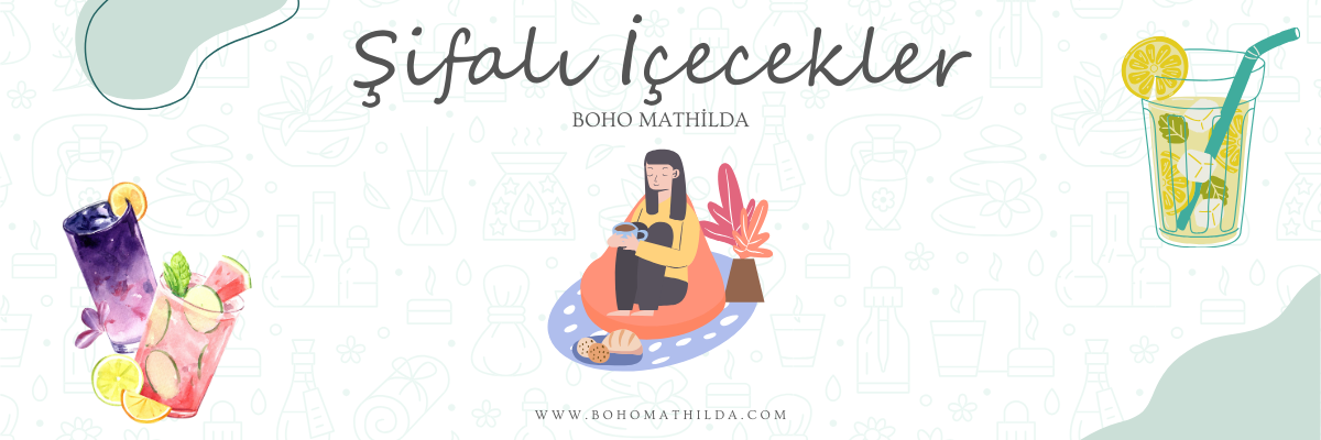 Şifalı İçecekler - Boho Mathilda Aromaterapi
