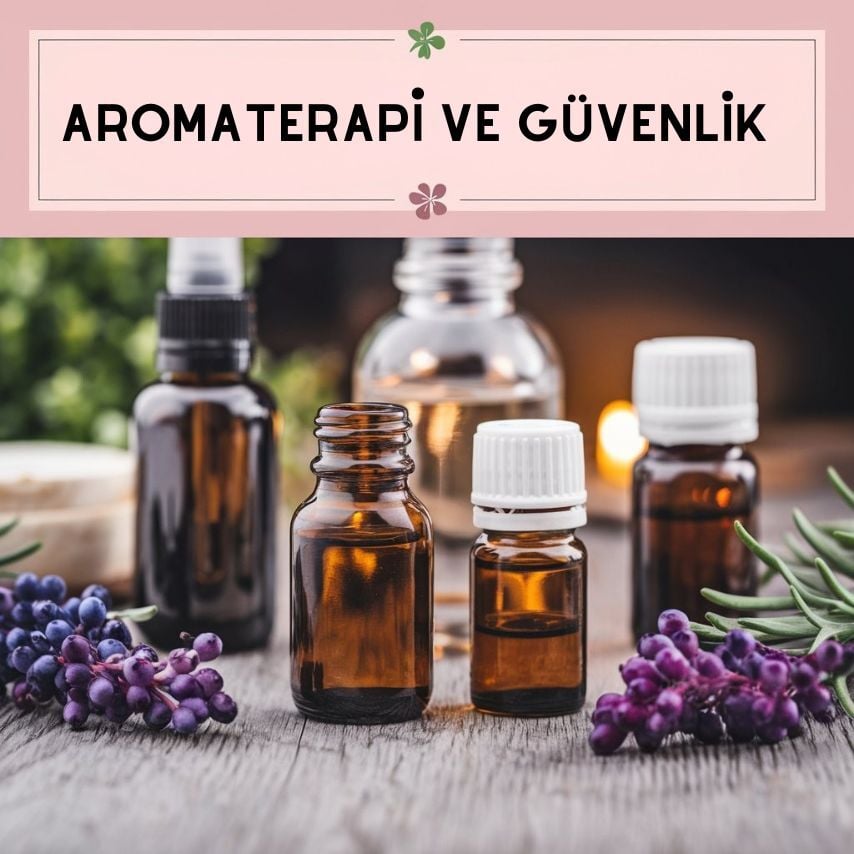 Aromaterapide Uçucu Yağlar Kullanırken Almanız Gereken Güvenlik Önlemleri