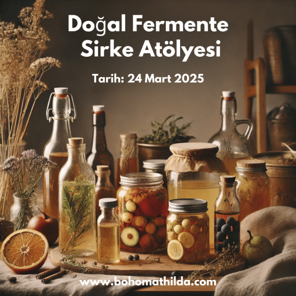 24 Mart 2025 Fermente Sirke Atölyesi